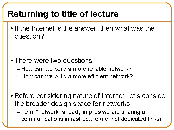Returning to title of lecture • If the Internet is the answer, then what