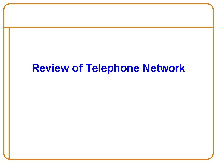 Review of Telephone Network 