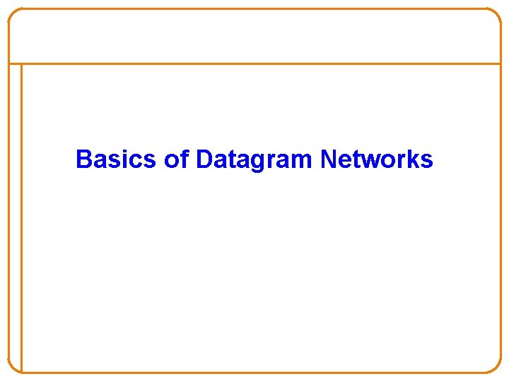 Basics of Datagram Networks 