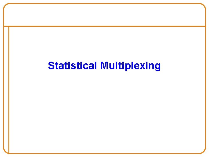 Statistical Multiplexing 