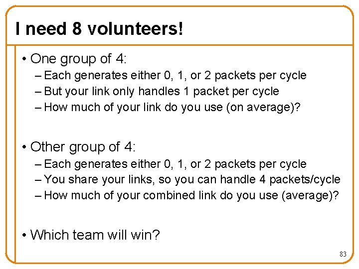 I need 8 volunteers! • One group of 4: – Each generates either 0,
