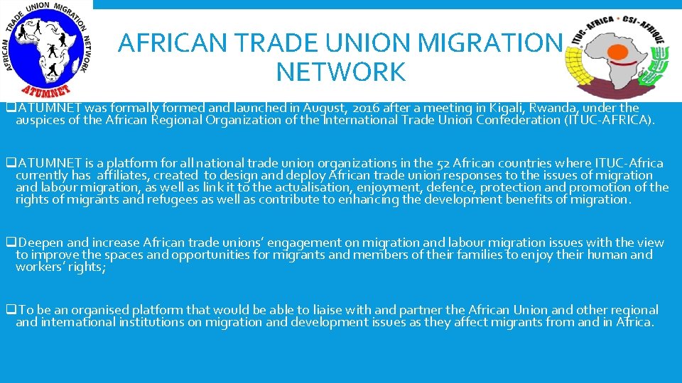 AFRICAN TRADE UNION MIGRATION NETWORK q. ATUMNET was formally formed and launched in August,