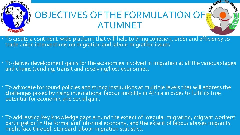 OBJECTIVES OF THE FORMULATION OF ATUMNET To create a continent-wide platform that will help