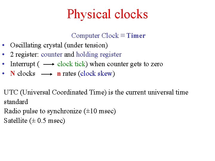 Physical clocks • • Computer Clock ≡ Timer Oscillating crystal (under tension) 2 register: