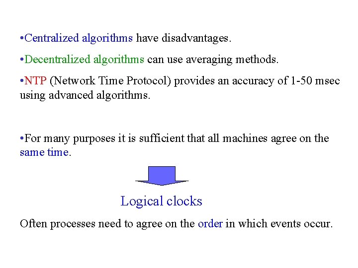  • Centralized algorithms have disadvantages. • Decentralized algorithms can use averaging methods. •