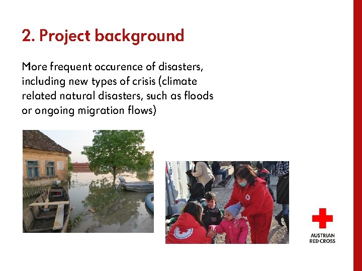 2. Project background More frequent occurence of disasters, including new types of crisis (climate