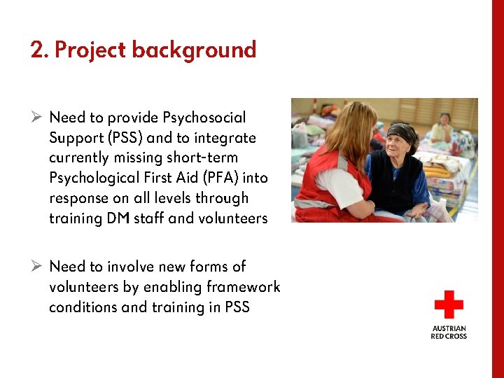 2. Project background Ø Need to provide Psychosocial Support (PSS) and to integrate currently