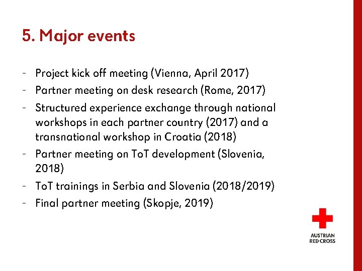 5. Major events - Project kick off meeting (Vienna, April 2017) - Partner meeting