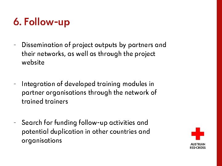 6. Follow-up - Dissemination of project outputs by partners and their networks, as well