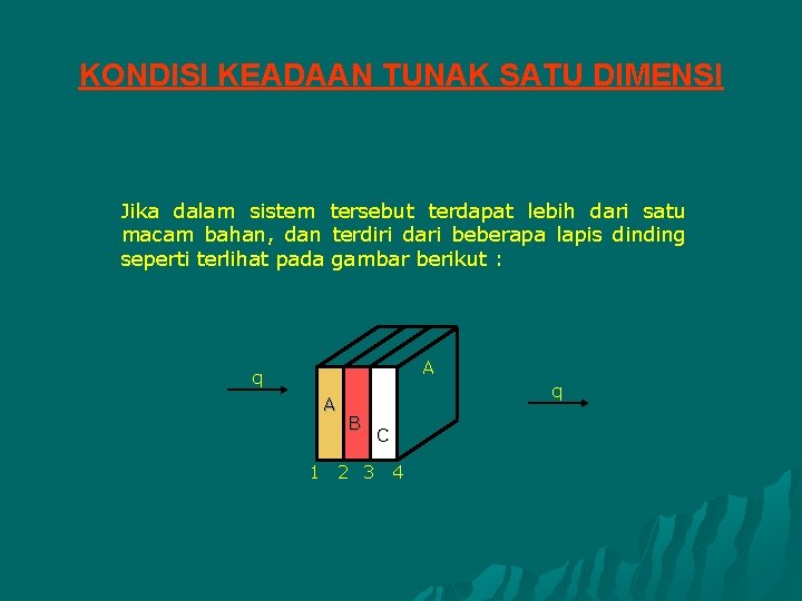 KONDISI KEADAAN TUNAK SATU DIMENSI Jika dalam sistem tersebut terdapat lebih dari satu macam