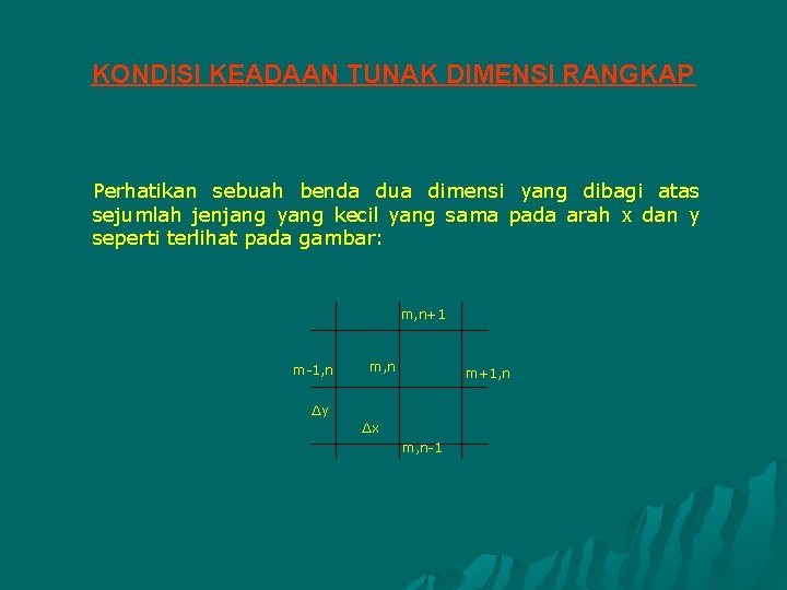 KONDISI KEADAAN TUNAK DIMENSI RANGKAP Perhatikan sebuah benda dua dimensi yang dibagi atas sejumlah