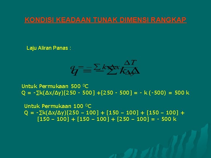 KONDISI KEADAAN TUNAK DIMENSI RANGKAP Laju Aliran Panas : Untuk Permukaan 500 0 C