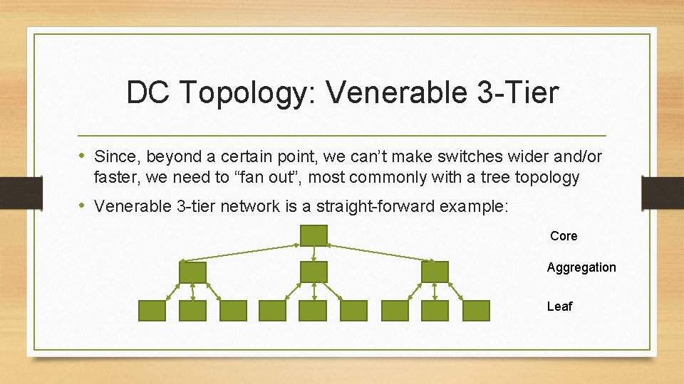 DC Topology: Venerable 3 -Tier • Since, beyond a certain point, we can’t make