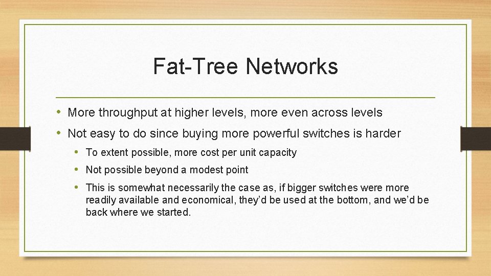 Fat-Tree Networks • More throughput at higher levels, more even across levels • Not