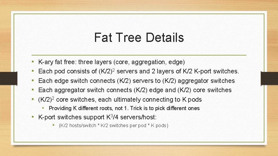 Fat Tree Details • • • K-ary fat free: three layers (core, aggregation, edge)