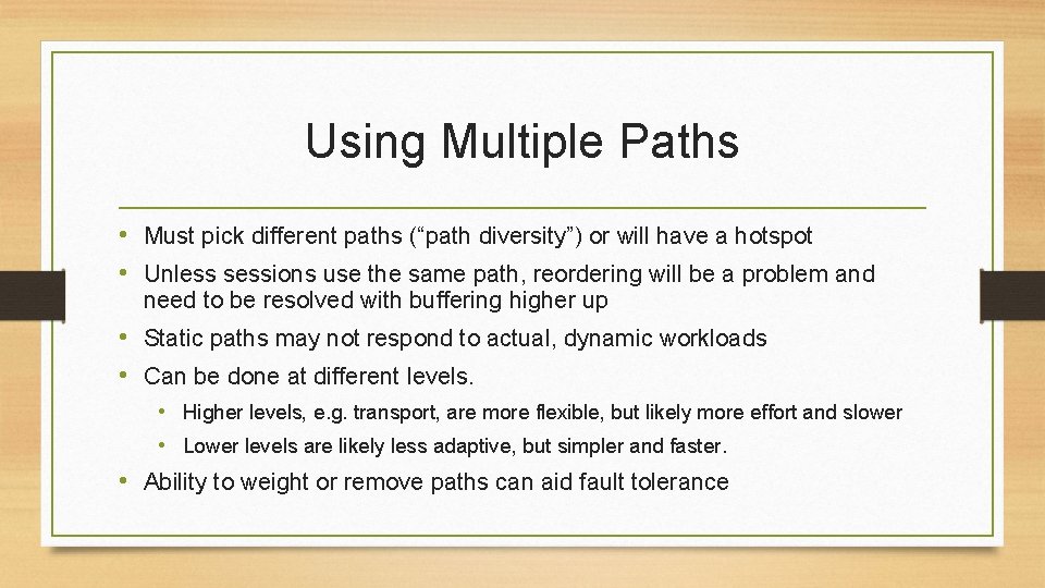 Using Multiple Paths • Must pick different paths (“path diversity”) or will have a