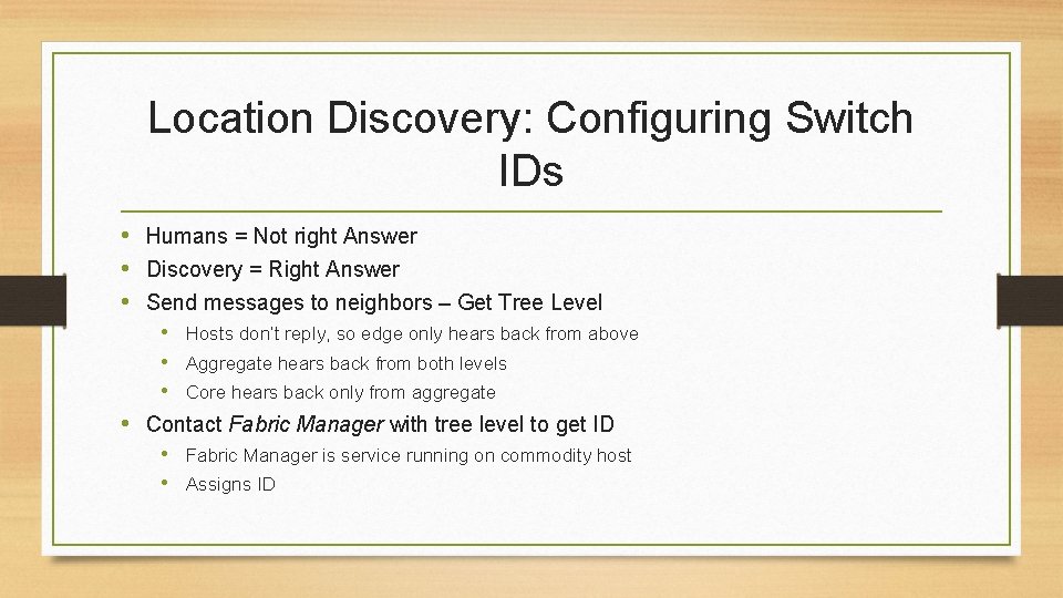 Location Discovery: Configuring Switch IDs • Humans = Not right Answer • Discovery =