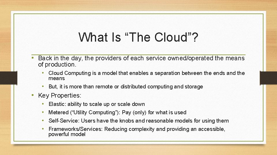 What Is “The Cloud”? • Back in the day, the providers of each service