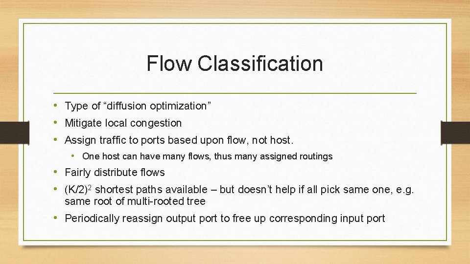 Flow Classification • Type of “diffusion optimization” • Mitigate local congestion • Assign traffic