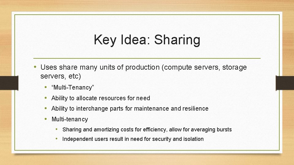 Key Idea: Sharing • Uses share many units of production (compute servers, storage servers,