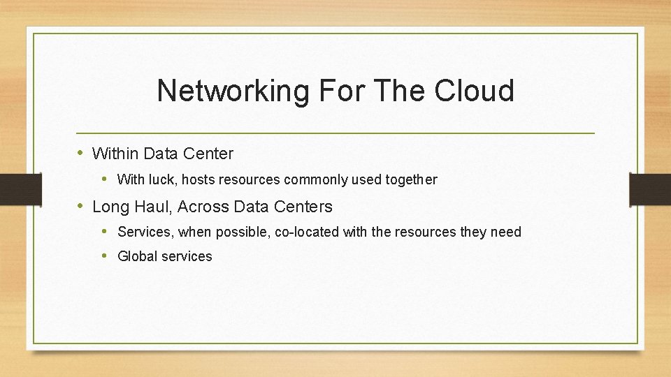 Networking For The Cloud • Within Data Center • With luck, hosts resources commonly
