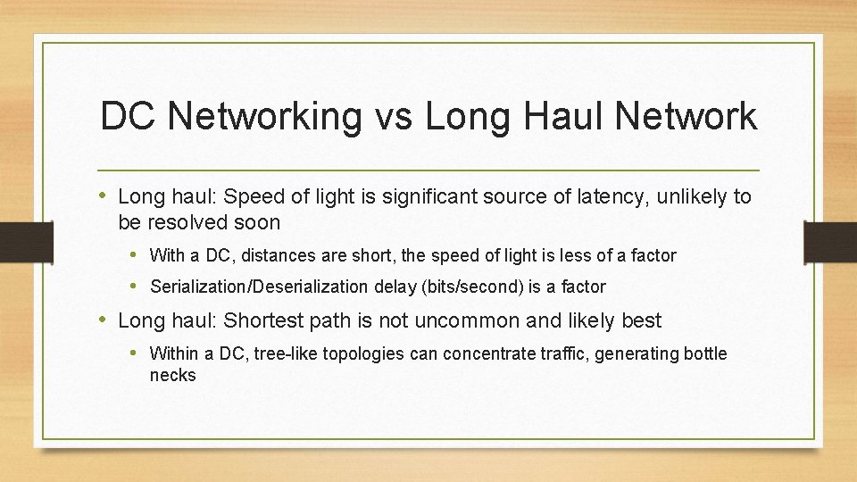 DC Networking vs Long Haul Network • Long haul: Speed of light is significant