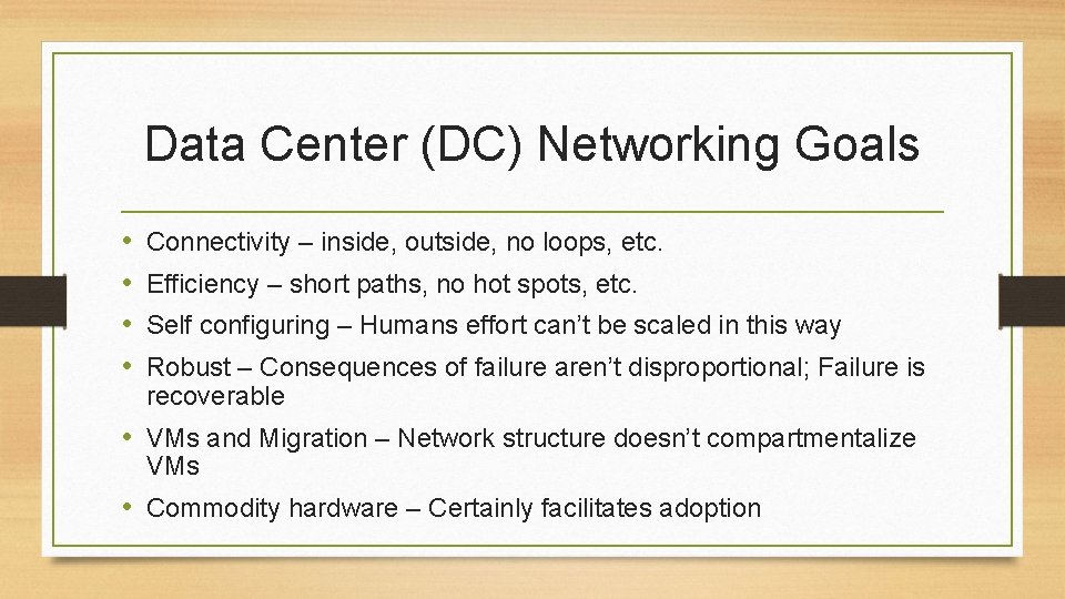 Data Center (DC) Networking Goals • • Connectivity – inside, outside, no loops, etc.