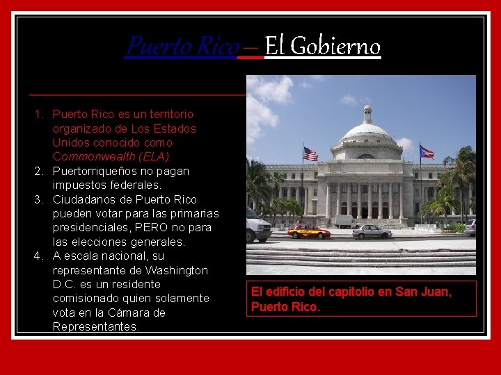 Puerto Rico – El Gobierno 1. Puerto Rico es un territorio organizado de Los