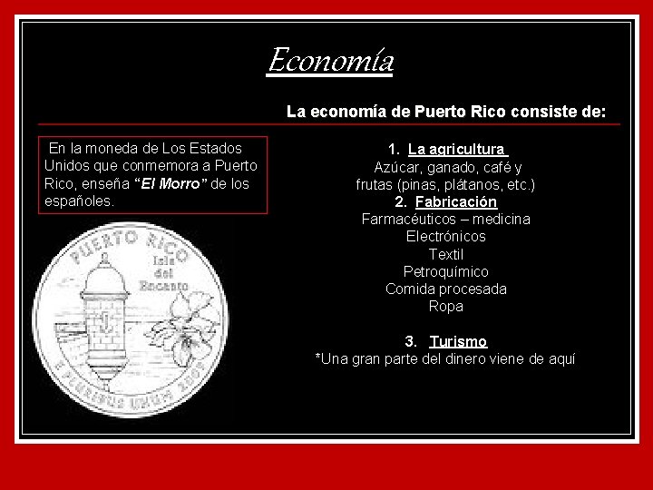Economía La economía de Puerto Rico consiste de: En la moneda de Los Estados