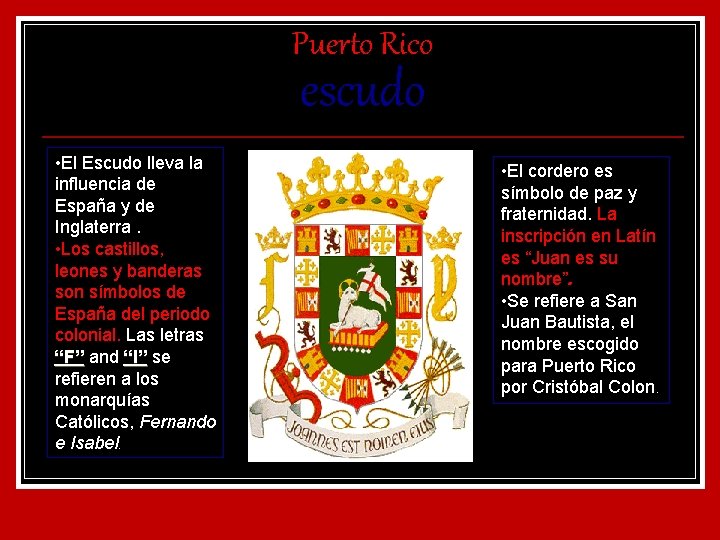 Puerto Rico escudo • El Escudo lleva la influencia de España y de Inglaterra.