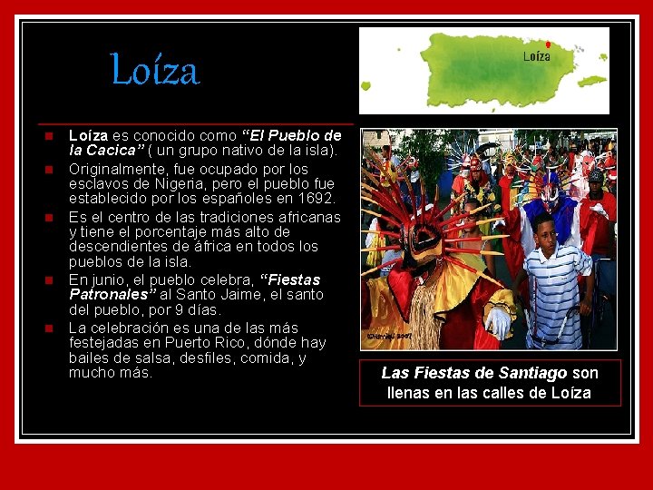 Loíza n n n Loíza es conocido como “El Pueblo de la Cacica” (