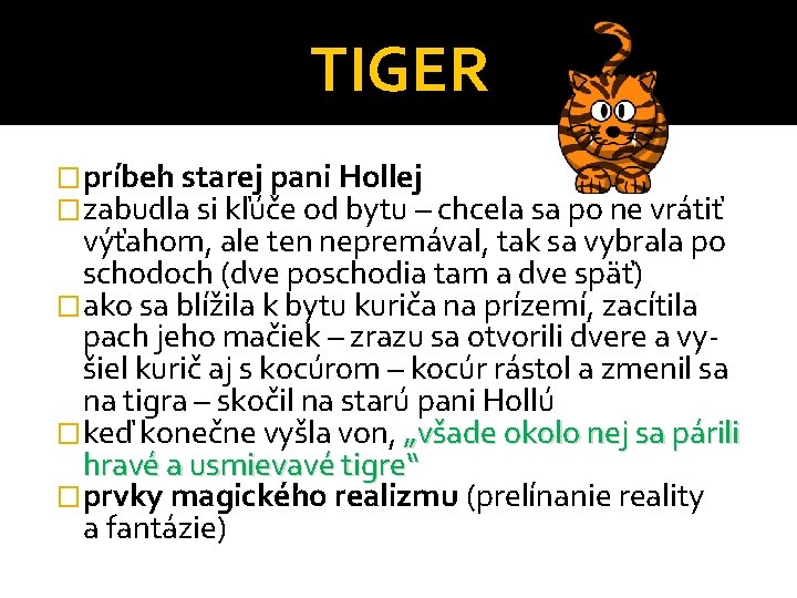 TIGER �príbeh starej pani Hollej �zabudla si kľúče od bytu – chcela sa po