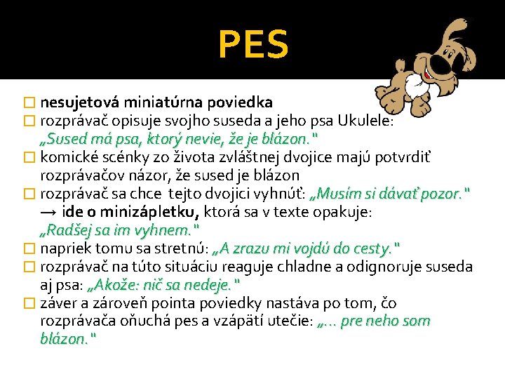 PES � nesujetová miniatúrna poviedka � rozprávač opisuje svojho suseda a jeho psa Ukulele: