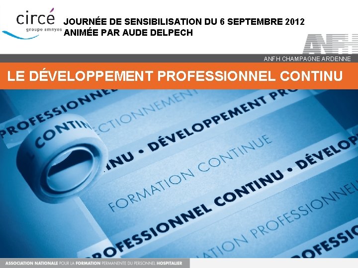 JOURNÉE DE SENSIBILISATION DU 6 SEPTEMBRE 2012 ANIMÉE PAR AUDE DELPECH ANFH CHAMPAGNE ARDENNE