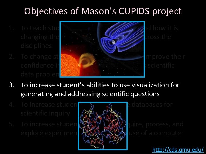 Objectives of Mason’s CUPIDS project 1. To teach students what Data Science is and