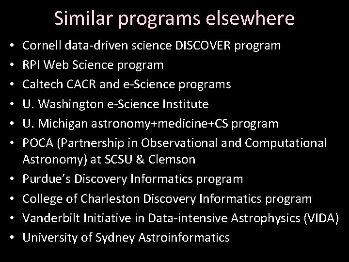 Similar programs elsewhere • • • Cornell data-driven science DISCOVER program RPI Web Science