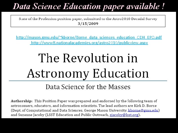 Data Science Education paper available ! http: //mason. gmu. edu/~kborne/Borne_data_sciences_education_CDH_EPO. pdf http: //www 8.