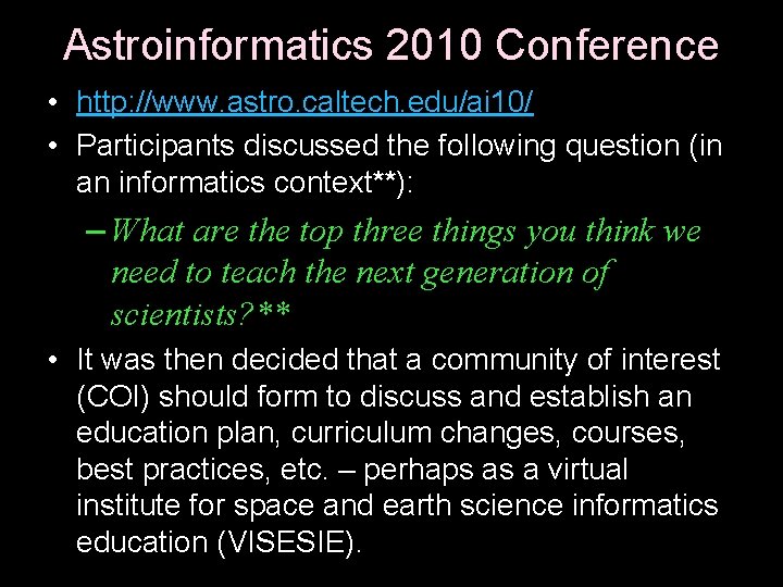 Astroinformatics 2010 Conference • http: //www. astro. caltech. edu/ai 10/ • Participants discussed the