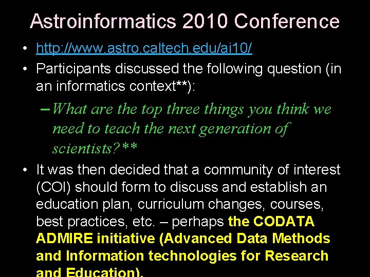 Astroinformatics 2010 Conference • http: //www. astro. caltech. edu/ai 10/ • Participants discussed the