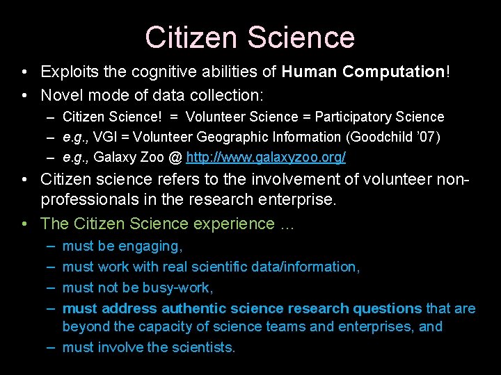 Citizen Science • Exploits the cognitive abilities of Human Computation! • Novel mode of