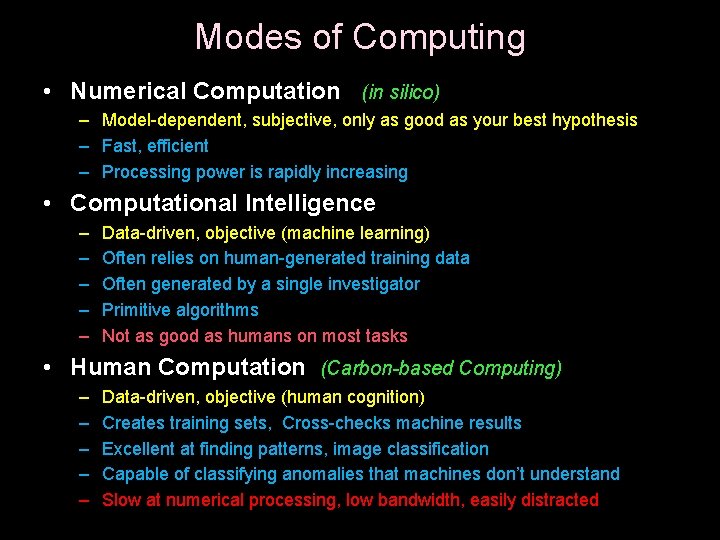 Modes of Computing • Numerical Computation (in silico) – Model-dependent, subjective, only as good