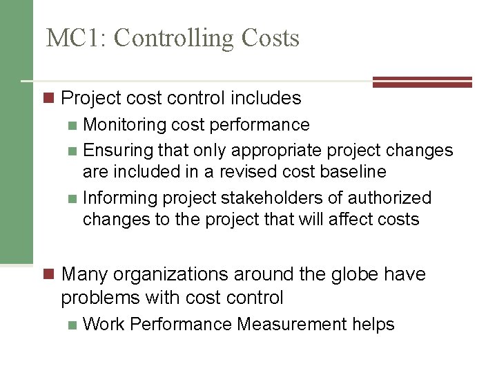 MC 1: Controlling Costs n Project cost control includes n Monitoring cost performance n