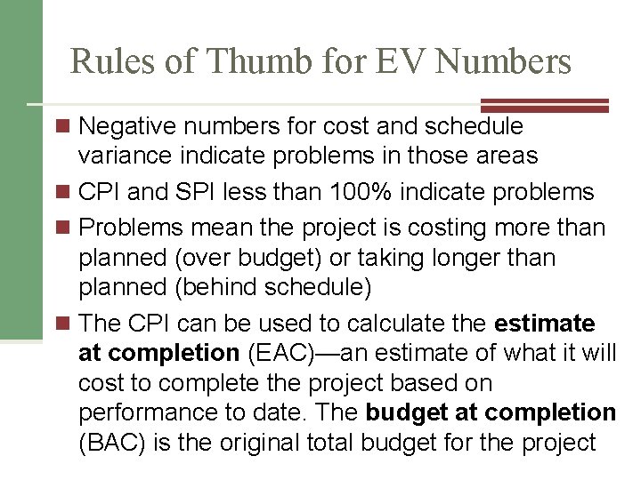 Rules of Thumb for EV Numbers n Negative numbers for cost and schedule variance
