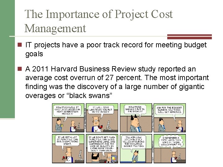 The Importance of Project Cost Management n IT projects have a poor track record