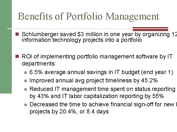 Benefits of Portfolio Management n Schlumberger saved $3 million in one year by organizing