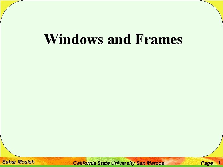 Windows and Frames Sahar Mosleh California State University San Marcos Page 1 