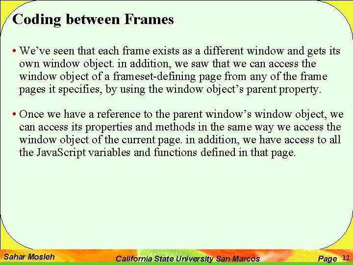 Coding between Frames • We’ve seen that each frame exists as a different window