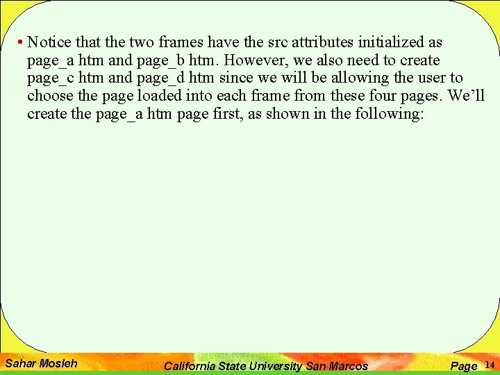  • Notice that the two frames have the src attributes initialized as page_a