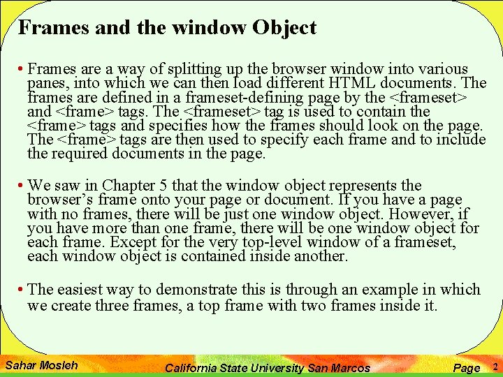 Frames and the window Object • Frames are a way of splitting up the