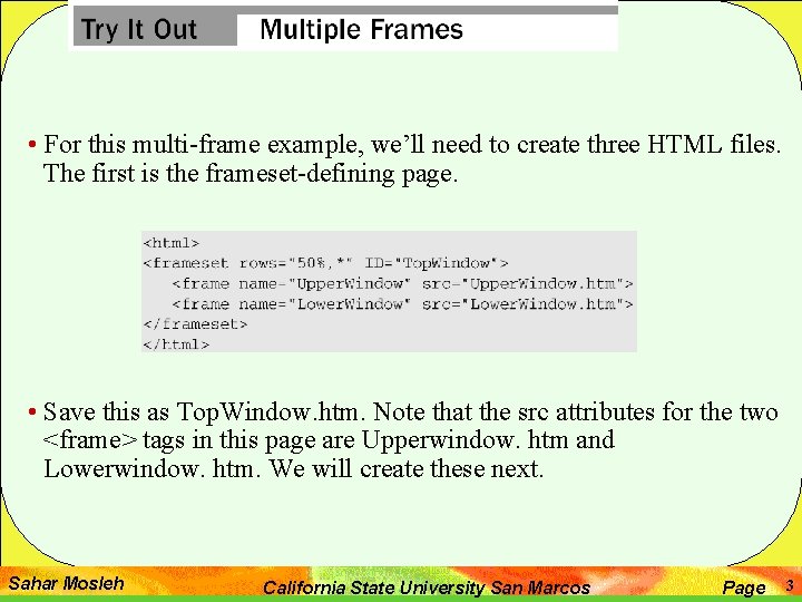  • For this multi-frame example, we’ll need to create three HTML files. The